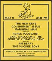 Poster for the Rock Against Apartheid concert by The New Keys, Government Issue, Marginal Man, Renee Poussaint, Carl Malcolm and The Positive Vibration Band, Jim Berry, and The Slickee Boys at Lisner Auditorium, May 9